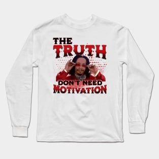 katt williams - the truth dont need motivation Long Sleeve T-Shirt